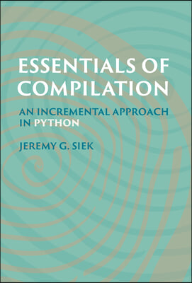 Essentials of Compilation: An Incremental Approach in Python