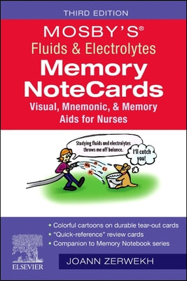 Mosby&#39;s(r) Fluids &amp; Electrolytes Memory Notecards: Visual, Mnemonic, and Memory AIDS for Nurses