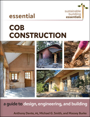 Essential Cob Construction: A Guide to Design, Engineering, and Building