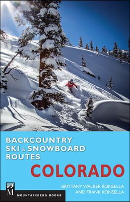 Backcountry Ski & Snowboard Routes: Colorado