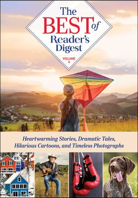 Best of Reader&#39;s Digest, Volume 4: Heartwarming Stories, Dramatic Tales, Hilarious Cartoons, and Timeless Photographs