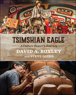 Tsimshian Eagle: A Culture Bearer&#39;s Journey