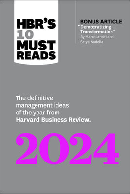 Hbr&#39;s 10 Must Reads 2024: The Definitive Management Ideas of the Year from Harvard Business Review (with Bonus Article Democratizing Transformat