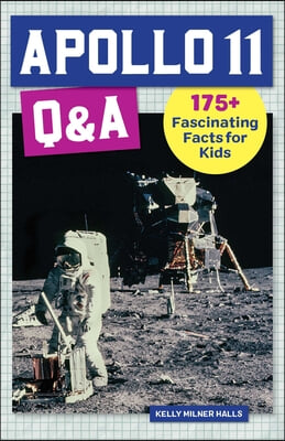 Apollo 11 Q&A: 175+ Fascinating Facts for Kids