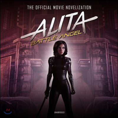 Alita: Battle Angel Lib/E: The Official Movie Novelization