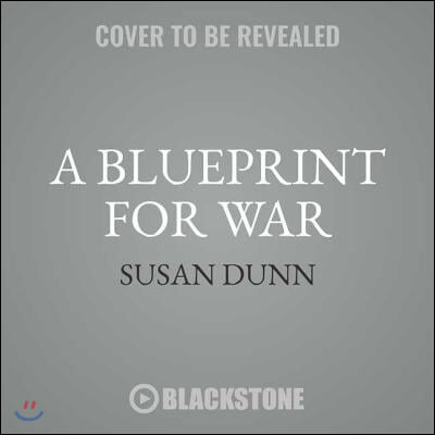 A Blueprint for War: FDR and the Hundred Days That Mobilized America