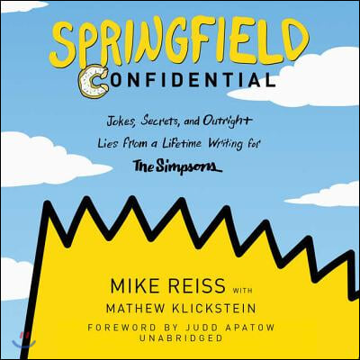 Springfield Confidential Lib/E: Jokes, Secrets, and Outright Lies from a Lifetime Writing for the Simpsons