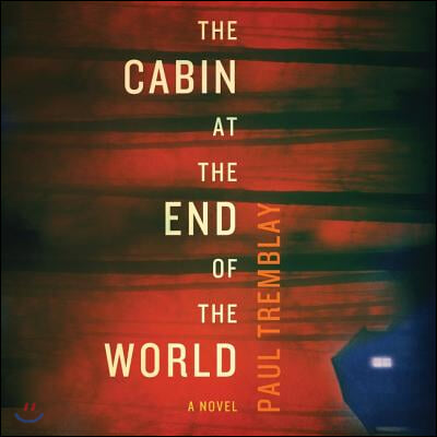 The Cabin at the End of the World Lib/E