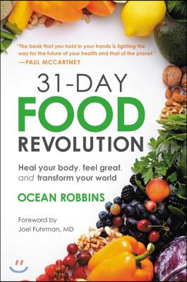 31-Day Food Revolution: Heal Your Body, Feel Great, and Transform Your World