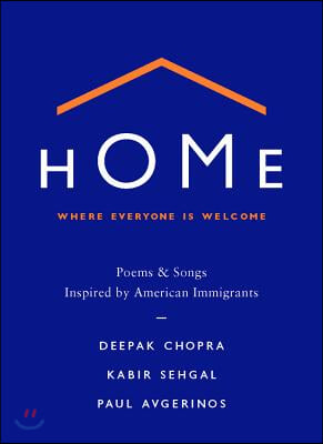 Home: Where Everyone Is Welcome: Poems & Songs Inspired by American Immigrants