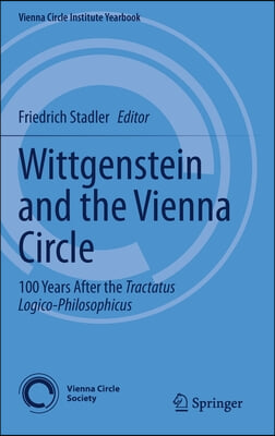 Wittgenstein and the Vienna Circle: 100 Years After the Tractatus Logico-Philosophicus