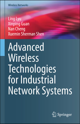 Advanced Wireless Technologies for Industrial Network Systems