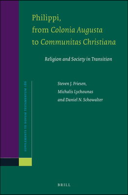 Philippi, from Colonia Augusta to Communitas Christiana: Religion and Society in Transition