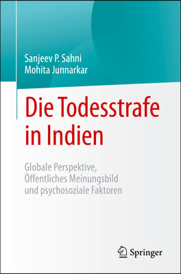 Die Todesstrafe in Indien: Globale Perspektive, Offentliches Meinungsbild Und Psychosoziale Faktoren