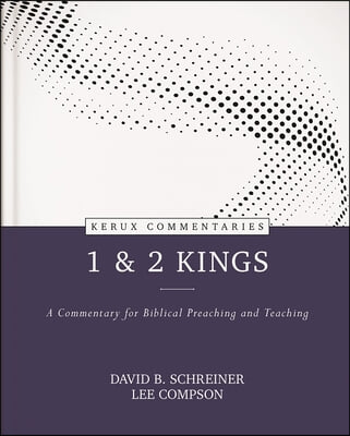 1 & 2 Kings: A Commentary for Biblical Preaching and Teaching