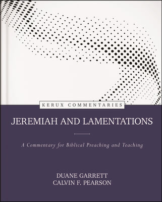 Jeremiah and Lamentations: A Commentary for Biblical Preaching and Teaching