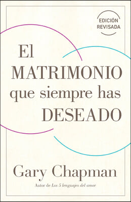 El Matrimonio Que Siempre Has Deseado, Ed Rev. (the Marriage You&#39;ve Always Wanted, REV Ed)