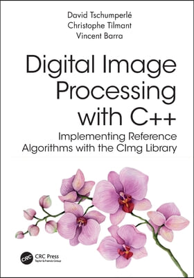 Digital Image Processing with C++: Implementing Reference Algorithms with the CImg Library