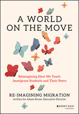 A World on the Move: Reimagining How We Teach Immi grant Students and Their Peers