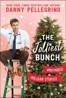 The Jolliest Bunch: Unhinged Holiday Stories