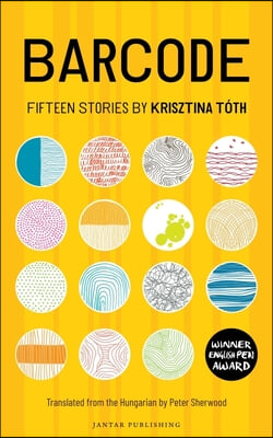 Barcode: Fifteen Stories by Krisztina T&#243;th