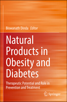 Natural Products in Obesity and Diabetes: Therapeutic Potential and Role in Prevention and Treatment