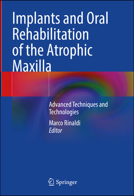 Implants and Oral Rehabilitation of the Atrophic Maxilla: Advanced Techniques and Technologies