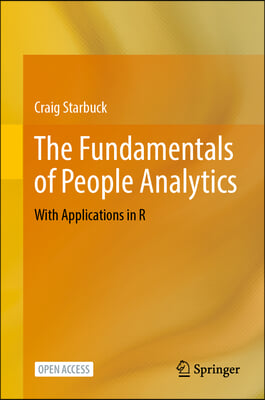 The Fundamentals of People Analytics: With Applications in R