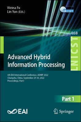 Advanced Hybrid Information Processing: 6th Eai International Conference, Adhip 2022, Changsha, China, September 29-30, 2022, Proceedings, Part I