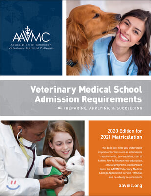 Veterinary Medical School Admission Requirements (Vmsar): Preparing, Applying, and Succeeding, 2020 Edition for 2021 Matriculation (Paperback)