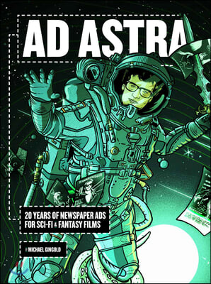 AD Astra: 20 Years of Newspaper Ads for Sci-Fi &amp; Fantasy Films