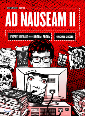 AD Nauseam II: Newsprint Nightmares from the 1990s and 2000s