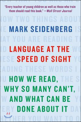 Language at the Speed of Sight: How We Read, Why So Many Can't, and What Can Be Done about It