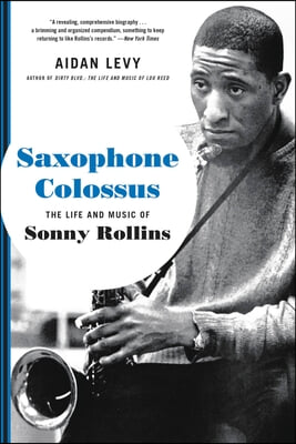 Saxophone Colossus: The Life and Music of Sonny Rollins