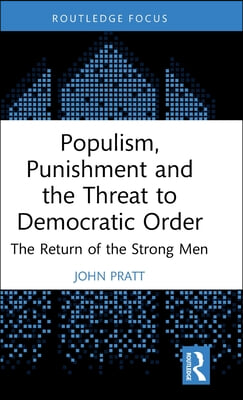 Populism, Punishment and the Threat to Democratic Order