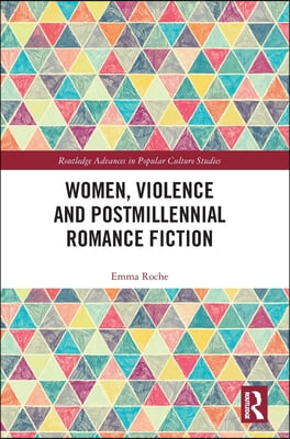 Women, Violence and Postmillennial Romance Fiction