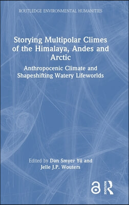 Storying Multipolar Climes of the Himalaya, Andes and Arctic