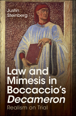Law and Mimesis in Boccaccio&#39;s Decameron: Realism on Trial