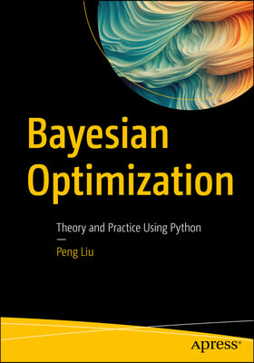 Bayesian Optimization: Theory and Practice Using Python