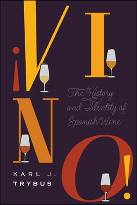 &#161;Vino!: The History and Identity of Spanish Wine