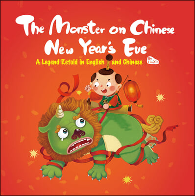 The Monster on Chinese New Year&#39;s Eve: A Legend Retold in English and Chinese