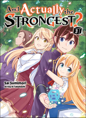 Am I Actually the Strongest? 3 (Light Novel)