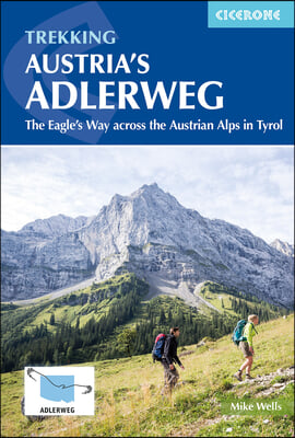 Trekking Austria&#39;s Adlerweg: The Eagle&#39;s Way Across the Austrian Alps in Tyrol