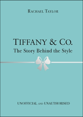 Tiffany &amp; Co.: The Story Behind the Style