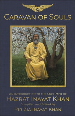 Caravan of Souls: An Introduction to the Sufi Path of Hazrat Inayat Khan