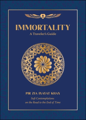 Immortality: A Traveler&#39;s Guide