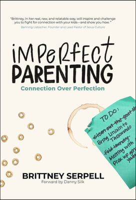 Imperfect Parenting: Connection Over Perfection