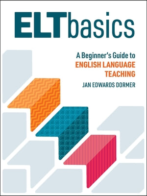 ELT Basics: A Beginner&#39;s Guide to English Language Teaching