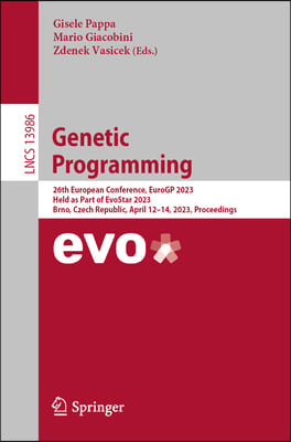 Genetic Programming: 26th European Conference, Eurogp 2023, Held as Part of Evostar 2023, Brno, Czech Republic, April 12-14, 2023, Proceedi