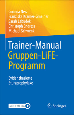Trainer-Manual Gruppen - Aktiv Und Sicher Durchs Leben Mit Dem Life Programm: Evidenzbasierte Sturzprophylaxe